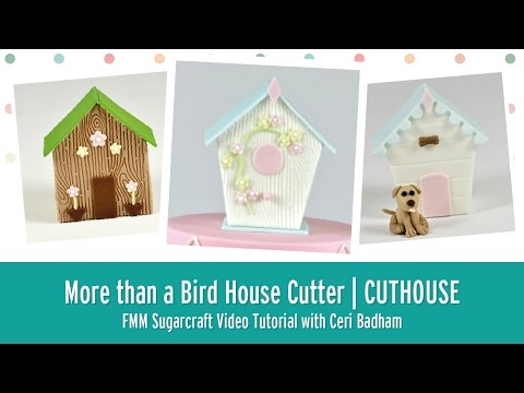 FMM Sugarcraft More Than a Bird House 4 Piece Cutter Set Tutorial